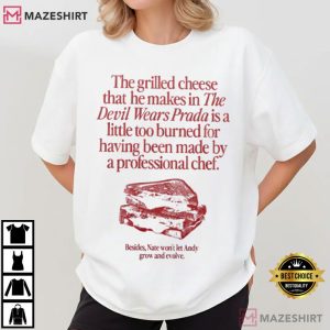 The Grilled Cheese From The Devil Wears Prada Is Burned T Shirt (2)