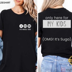 BTS Only Here For My Kids World Tour Merch Concert Custom T Shirt (3)