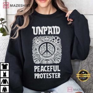 Anti Trump Unpaid Peaceful Protester No War T Shirt (4)