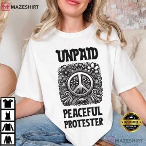Anti Trump Unpaid Peaceful Protester No War T Shirt (1)