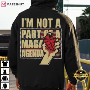 Anti Maga I'm Not A Part Of A Maga Agenda Graphic Political T Shirt (3)