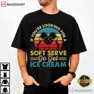 Pickleball Players If You’re Looking For A Soft Serve Go Get Ice Cream T Shirt (4)