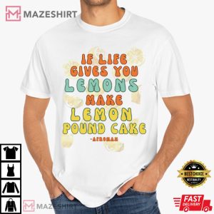 Afroman When Life Gives You Lemons Make Lemon Pound Cake T Shirt (4)