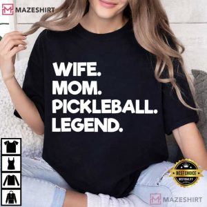 Wife Mom Pickleball Legend Funny T Shirt (2)
