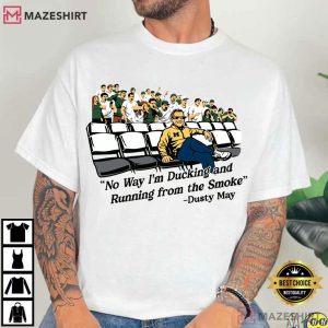Dusty May Basketball No Way I'm Ducking And Running From The Smoke T Shirt (2)