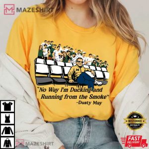 Dusty May Basketball No Way I'm Ducking And Running From The Smoke T Shirt (3)