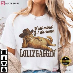 Cat Lovers Yall Mind If I Do Some Lollygagging Funny Southern T Shirt (4)