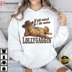 Cat Lovers Yall Mind If I Do Some Lollygagging Funny Southern T Shirt (2)