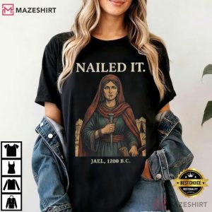 Nailed It Jael 1200 BC Dark History Funny Biblical Humor T Shirt (4)