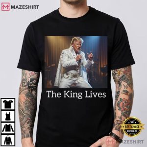 The King Lives Trump Elvis Funny Political T Shirt (1)