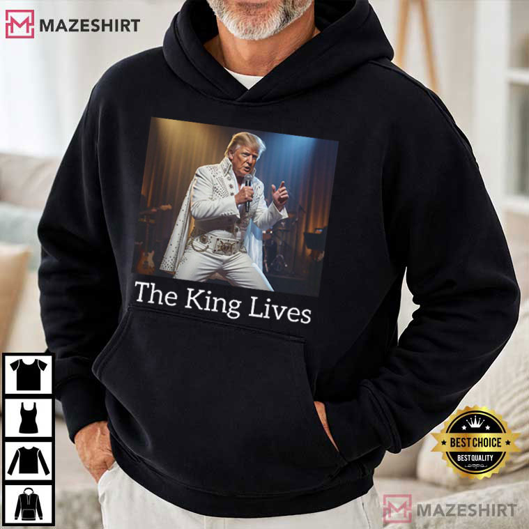 The King Lives Trump Elvis Funny Political T-Shirt The King Lives Trump Elvis Funny Political T-Shirt