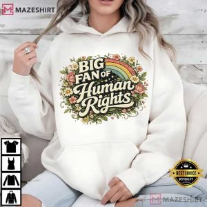 Big Fan Of Human Rights Social Justice Political T Shirt (1)