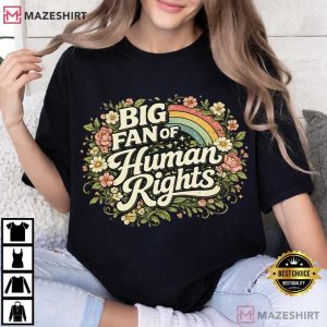 Big Fan Of Human Rights Social Justice Political T Shirt (3)