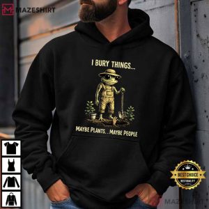 I Bury Things Maybe Plants Maybe People Funny Frog Creepy T Shirt (2)