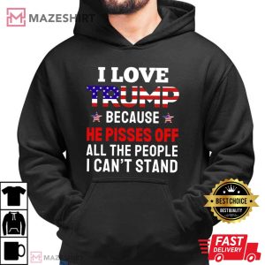 I Love Trump Because He Pisses Funny Trump T Shirt (4)