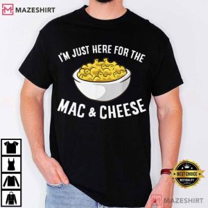I'm Just Here For The Mac And Cheese Foodie T Shirt (4)