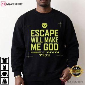 Escape Will Make Me God Marathon Escape Gamer T Shirt (1)