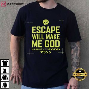 Escape Will Make Me God Marathon Escape Gamer T Shirt (2)