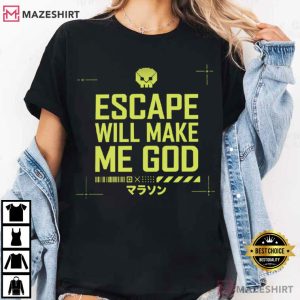 Escape Will Make Me God Marathon Escape Gamer T Shirt (3)