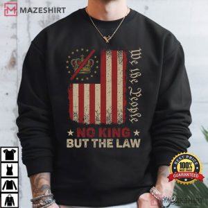 No King But The Law We The People Patriotic USA T Shirt (1)