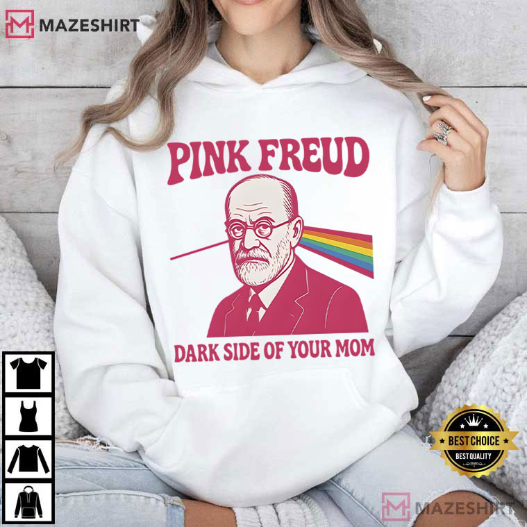 Pink Freud The Dark Side Of Your Mom Psychiatry Lovers T-Shirt Pink Freud The Dark Side Of Your Mom Psychiatry Lovers T-Shirt