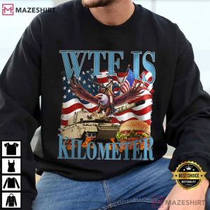 WTF Is A Kilometer Funny Patriotic USA T Shirt (4)