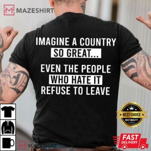 Imagine A Country So Great Patriotic Statement Fathers Day T Shirt (1)