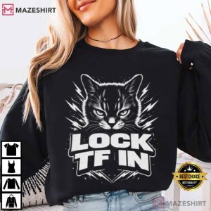 Lock TF In Cat Funny Motivational Kitty T Shirt (1)