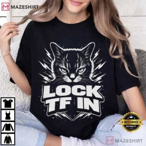 Lock TF In Cat Funny Motivational Kitty T Shirt (3)