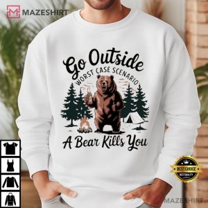 Go Outside Worst Case Scenario A Bear Kills You Camping T Shirt (1)
