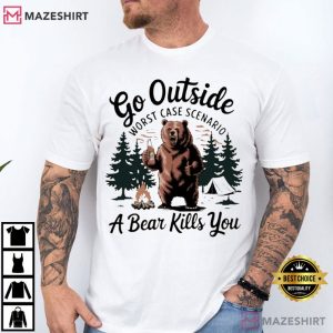 Go Outside Worst Case Scenario A Bear Kills You Camping T-Shirt