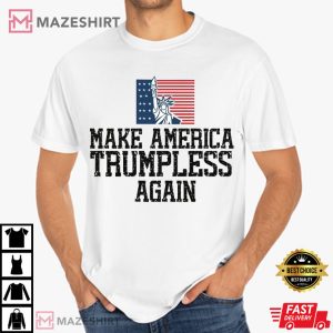 Anti Trump Humor Make America Trumpless Again Political Protest T Shir
