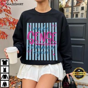 Make Sense Again Minimal Funny Quote T Shirt (1)