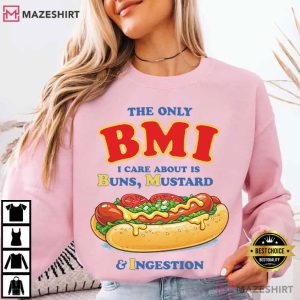 The Only BMI I Care About Is Buns Mustard Ingestion Funny Hotdog T Shirt (1)