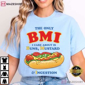 The Only BMI I Care About Is Buns Mustard Ingestion Funny Hotdog T Shirt (3)