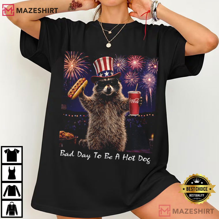4th Of July Bad Day To Be A Hot Dog Raccoon Funny T-Shirt 4th Of July Bad Day To Be A Hot Dog Raccoon Funny T-Shirt