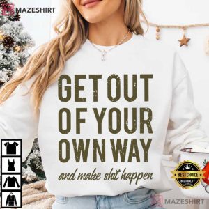 Entrepreneur Motivation Get Out Of Your Own Way Quote T Shirt (1)