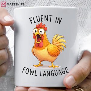 Fluent In Fowl Language Funny Chicken Animal Mug (1)