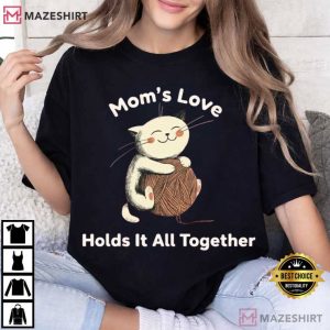 Moms Love Holds It All Together Mothers Day Gift T-Shirt