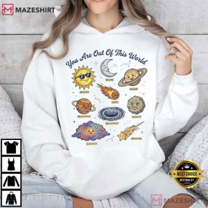 You Are Out Of This World Cute Cosmic Planets Sun Moon Stars T Shirt