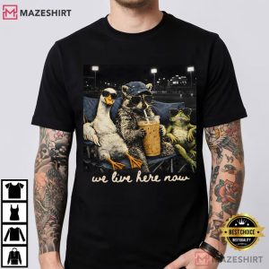 Raccoon Goose Frog We Live Here Now Sports T Shirt (1)