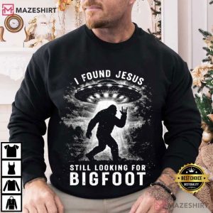 I Found Jesus Still Looking For Bigfoot Funny Sasquatch Humor T Shirt (4)