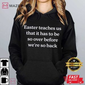 Easter Teaches Us That It Has To Be Christian Easter T Shirt (3)