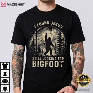 I Found Jesus Still Looking For Bigfoot Funny Faith Religious T Shirt (2)