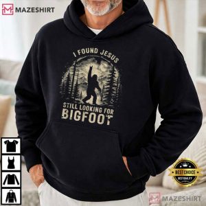 I Found Jesus Still Looking For Bigfoot Funny Faith Religious T Shirt (3)