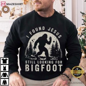 I Found Jesus Still Looking For Bigfoot Christian Joke T Shirt (1)