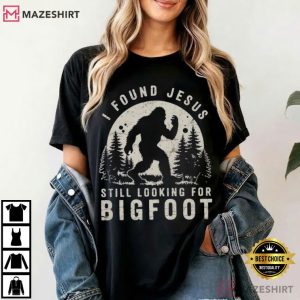 I Found Jesus Still Looking For Bigfoot Christian Joke T Shirt (3)