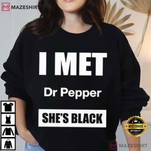 I Met Dr Pepper She’s Black T Shirt (1)