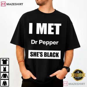 I Met Dr Pepper She’s Black T Shirt (2)