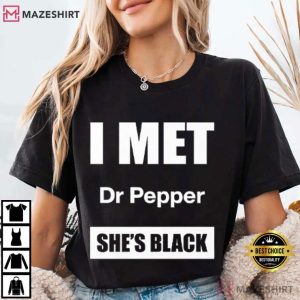 I Met Dr Pepper She’s Black T Shirt (3)